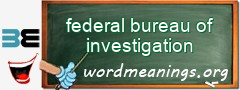 WordMeaning blackboard for federal bureau of investigation